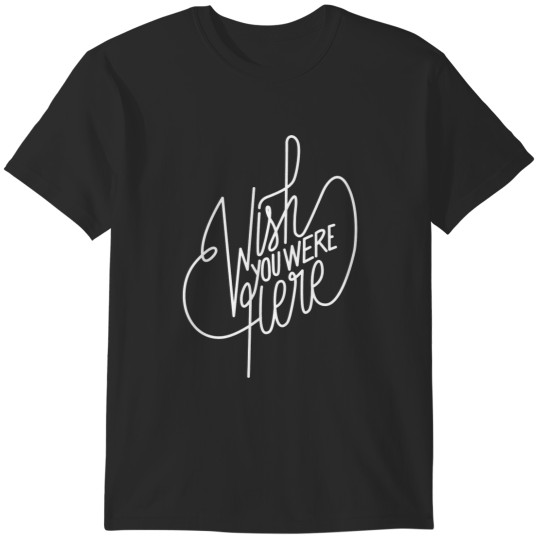 Discover Wish You Were Here T-Shirts