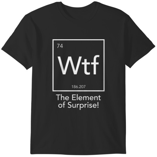 Discover Wtf - The Element of Surprise 2 T-Shirts