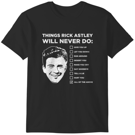 Discover Things Rick Astley Will Never Do T-Shirts