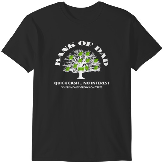 Discover Bank Of Dad.Where Money Grows On Trees. Funny Da T-Shirts