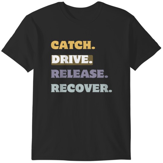 Discover Catch drive release recover T-Shirts