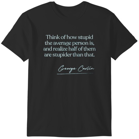Discover George Carlin Quote Design T-Shirts