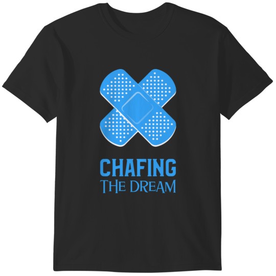 Discover Chafing the dream T-Shirts