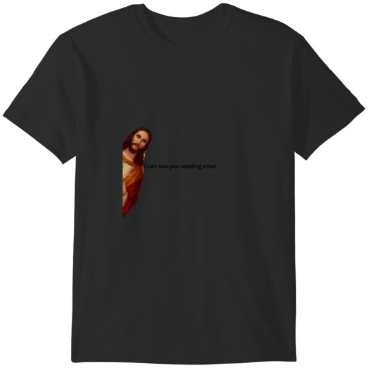 Discover I can see you reading smut Jesus Meme Sticker Your Turn to Die Midori T-Shirts