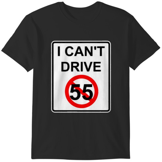 Discover I Can't Drive 55 - v2 T-Shirts