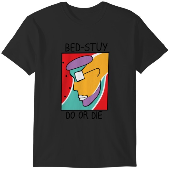 Discover Bed-Stuy Do Or Die T-Shirts