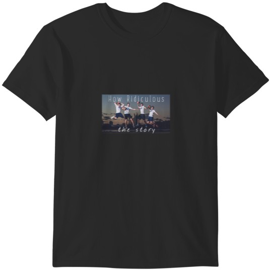 Discover How Ridiculous T-Shirts