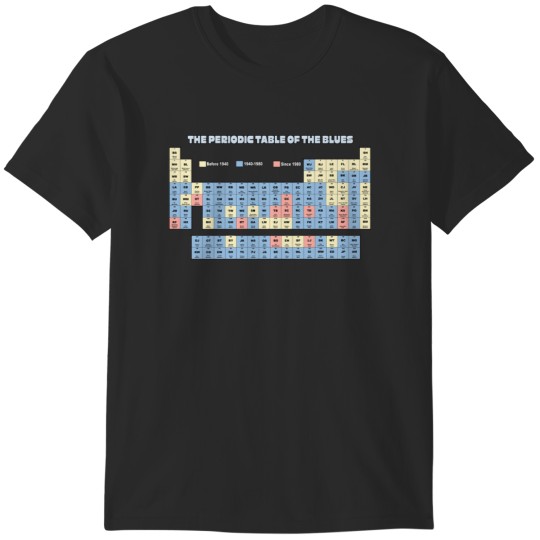 Discover Periodic Table of The Blues T-Shirts