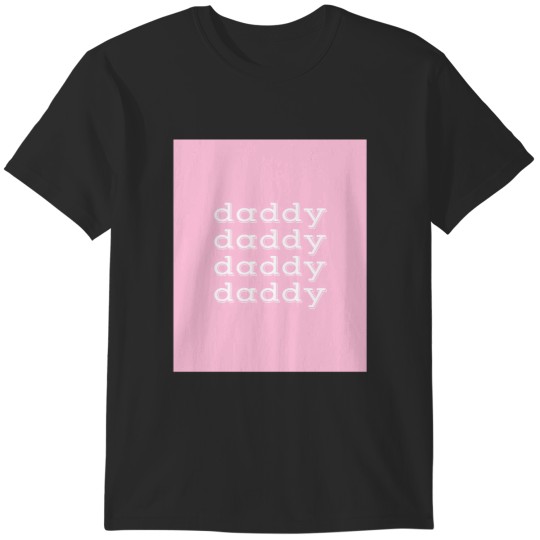 Discover daddy daddy T-Shirts