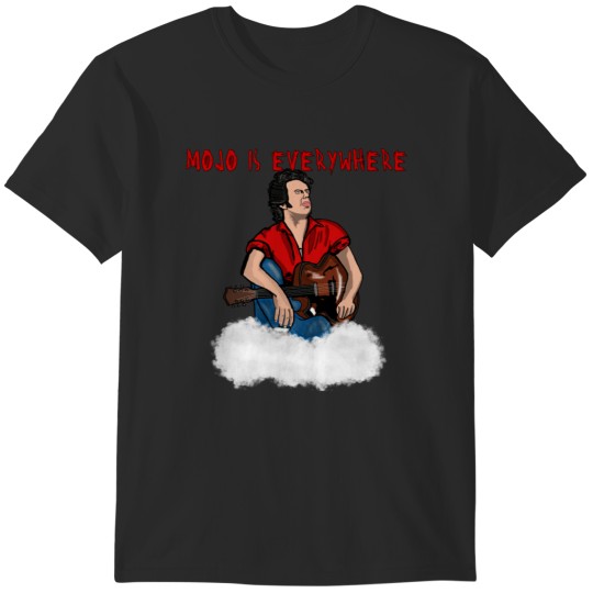 Discover Mojo Nixon Mojo is Everywhere T-Shirts