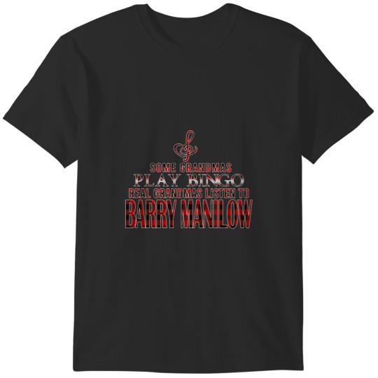 Discover Some Grandmas Play Bingo Real Grandmas Listen To Bárrý Mánílów Music Lovers T-Shirts