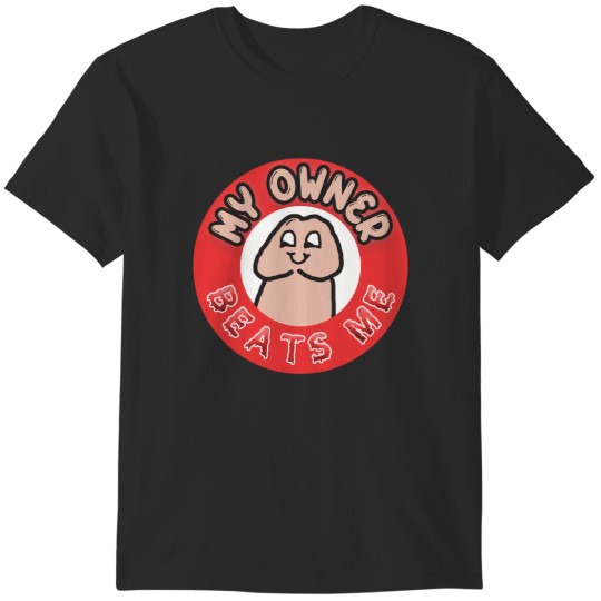 Discover my owner beats me T-Shirts
