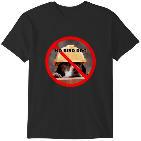 Discover no bird dog T-Shirts