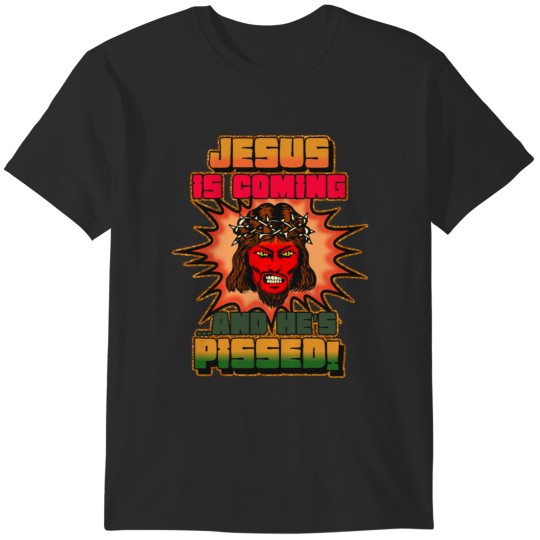Discover JESUS IS COMING AND HE'S PISSED T-Shirts
