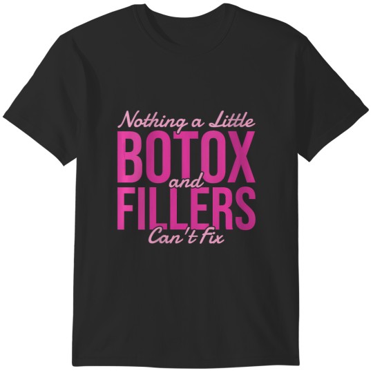 Discover nothing a little botox and fillers can't fix T-Shirts