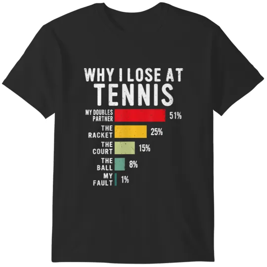 Discover why i lose at tennis humor tennis player lover quote T-Shirts