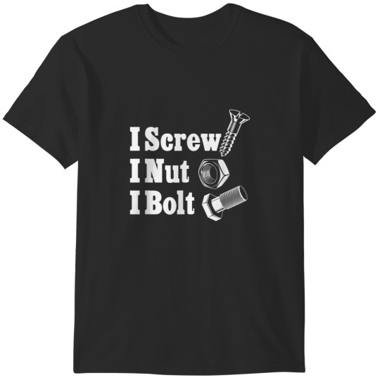 Discover I Screw I Nut I Bolt T-Shirts