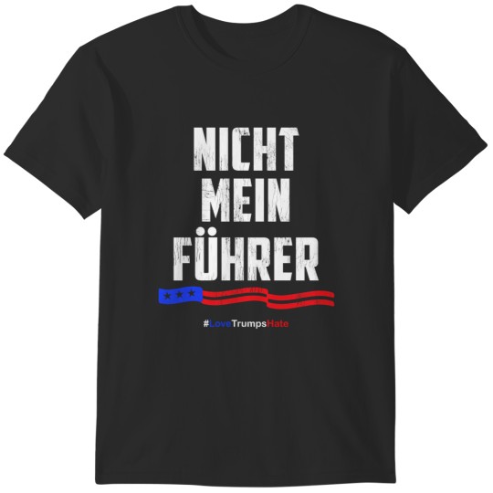 Discover not my president nicht mein fuhrer T-Shirts