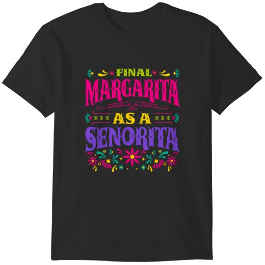 Discover final margarita as a senorita bride bachelorette party T-Shirts
