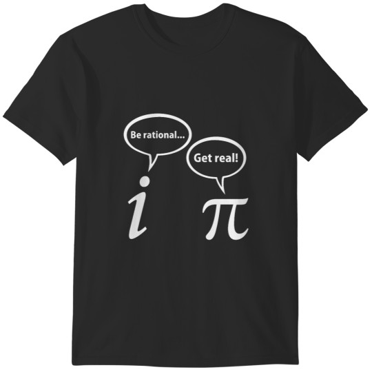 Discover Be Rational Get Real Imaginary Math Pi T-Shirts