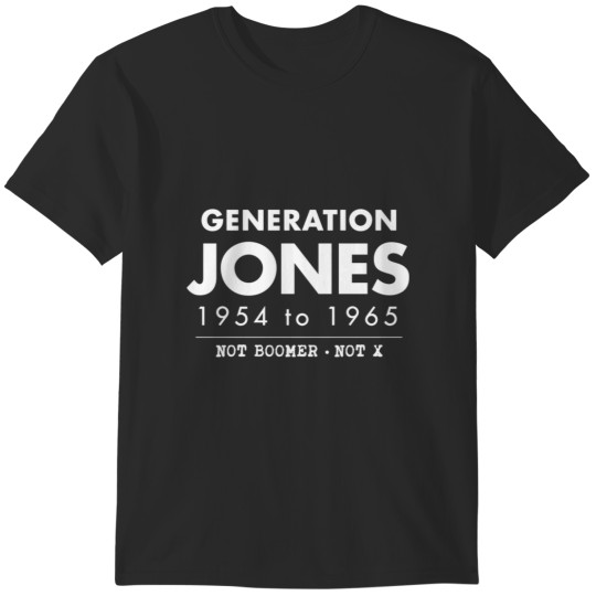 Discover Generation Jones T-Shirts