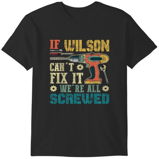 Discover If Wilson Can't Fix it We're All Screwed Funny F T-Shirts