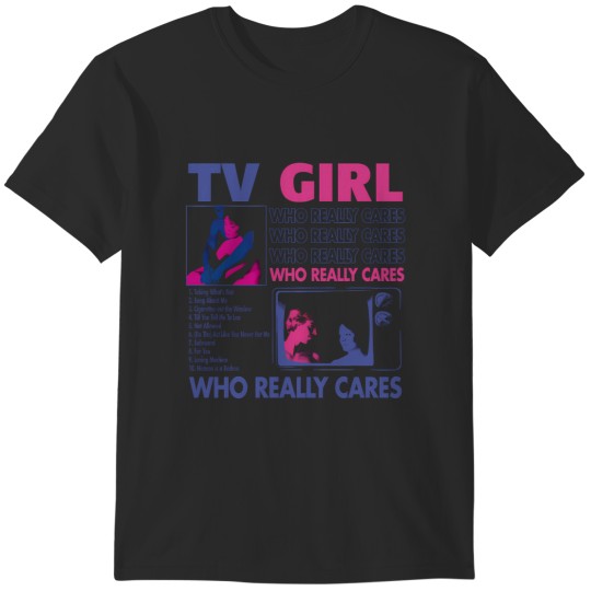 Discover 25 Tv Girl Who Really Cares T-Shirts