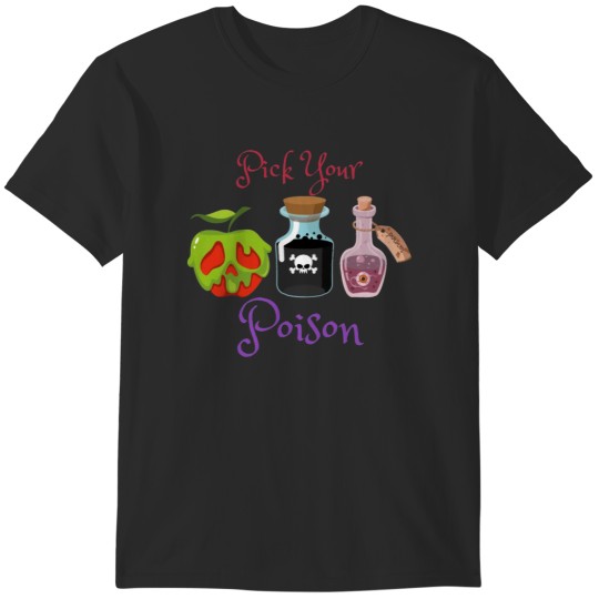 Discover Pick Your Poison T-Shirts