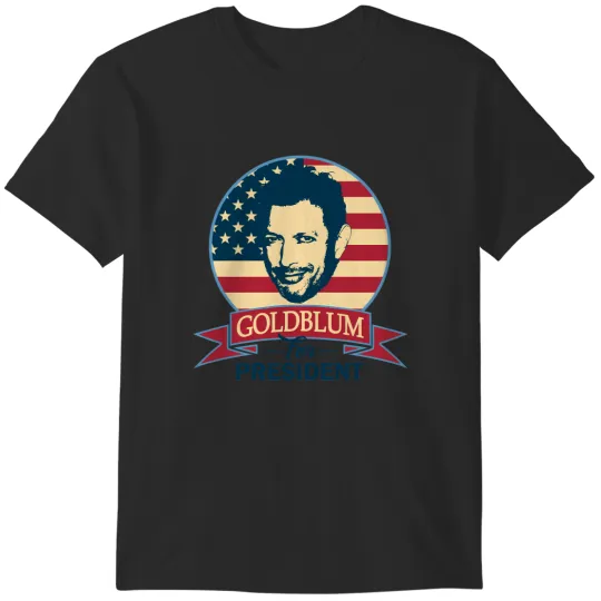 Discover goldblum for president T-Shirts