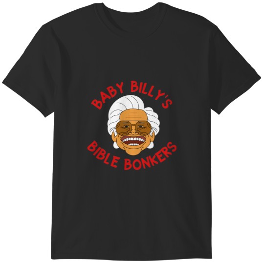 Discover Baby Billy_s Bible Bonkers T-Shirts