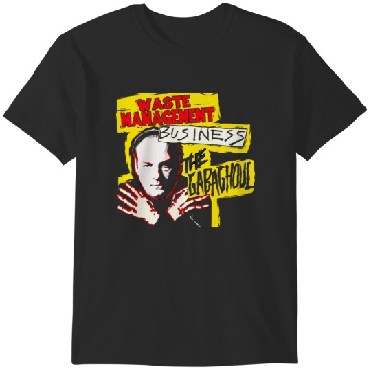 Discover I AM IN THE WASTE MANAGEMENT BUISNESS T-Shirts