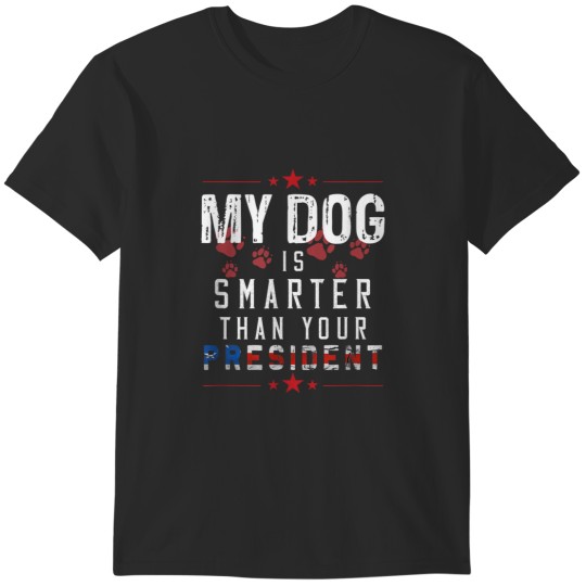 Discover My Dog is smarter than your President Vintage Style T-Shirts