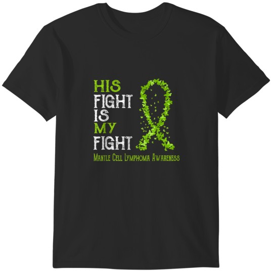 Discover His Fight Is My Fight Mantle Cell Lymphoma Awareness T-Shirts