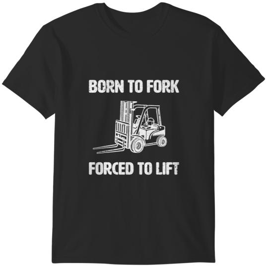 Discover Born to Fork Forced to Lift Funny Forklift T-Shirts