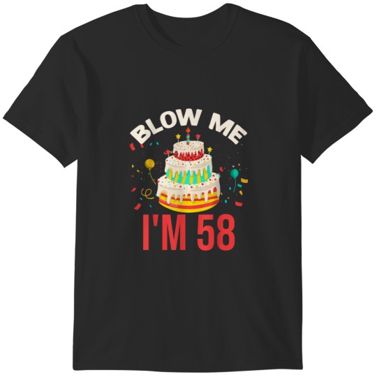 Discover Blow Me Im 58 8394 T-Shirts