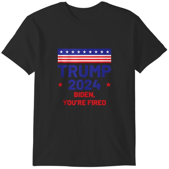 Discover Trump 2024 Biden Youre Fired Classy America T-Shirts