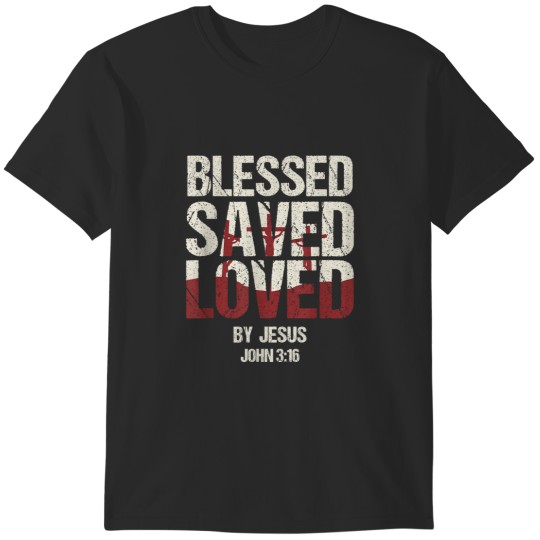 Discover Blessed Stored Loved by Jesus John 316 2134 T-Shirts