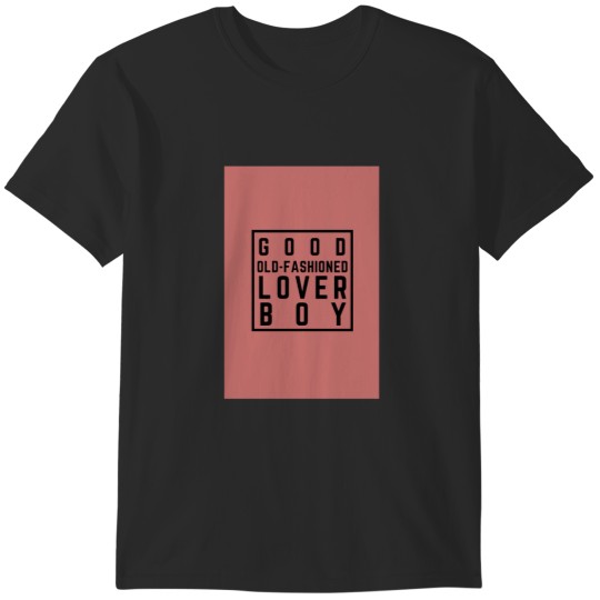 Discover Good Old-Fashioned Lover Boy T-Shirts