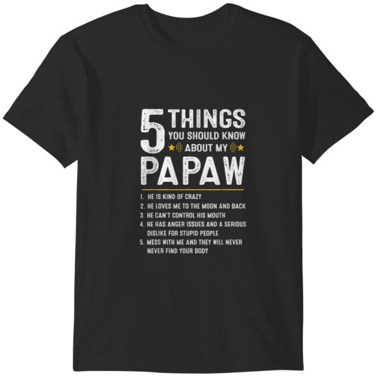Discover 5 Things You Should Know About My Papaw Funny Fathers Day T-Shirts