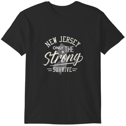 Discover State of New Jersey Funny only the strong survive T-Shirts