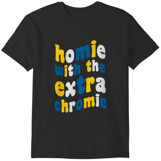 Discover Homie With An Extra Chromie World Down Syndromes Day March 21 T-Shirts
