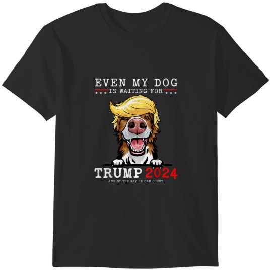 Discover Border Collie Dog Even My Dog Is Waiting For Trump 2024 T-Shirts