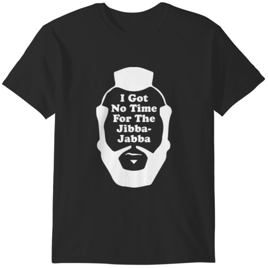 Discover I got no time for the Jibba-Jabba Mr T 2 T-Shirts