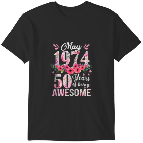 Discover 50 Year Old Made In May 1974 Floral 50th Birthday Gift Women T-Shirts