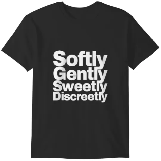 Discover Softly, Gently, Sweetly, Discreetly- Tenacious D T-Shirts