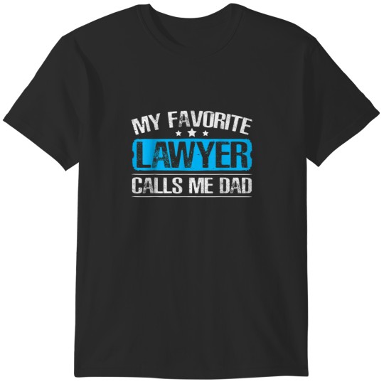 Discover My Favorite Lawyer Calls Me Dad Attoney Fathers Day T-Shirts