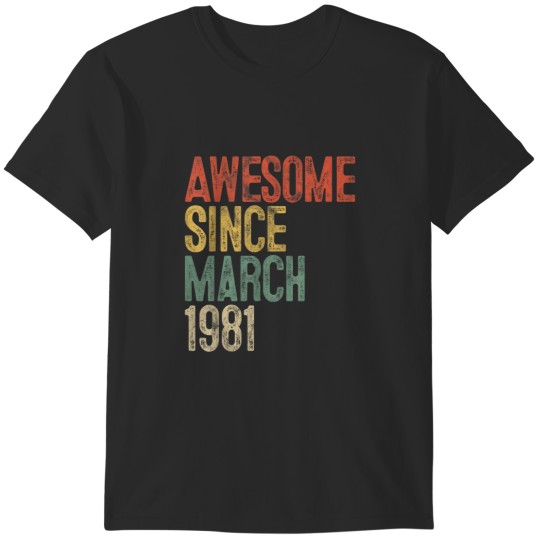 Discover 41st Birthday  Awesome Since March 1981 41 Year Old T-Shirts