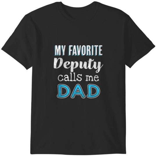 Discover My Favorite Deputy Calls Me Dad Tee Funny T-Shirts
