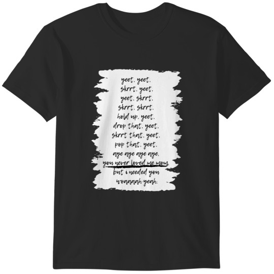 Discover Yeet Skrrt, Timothee Chalamet Pete Davidson Yeet Skrt You Never Loved Me Mom T-Shirts