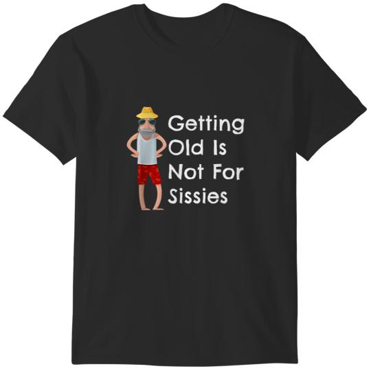 Discover Funny Getting Old Is Not For Sissies Grandfather T-Shirts